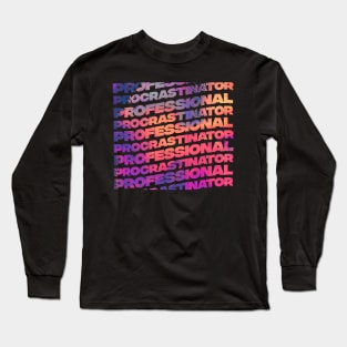 Professional Procrastinator Long Sleeve T-Shirt